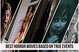 Top 5 Horror Movies Based on True Events