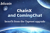 Both ChainX and ComingChat will benefit from the Taproot upgrade