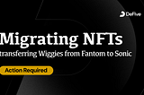 Migrating WigoSwap NFTs to Sonic