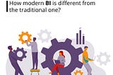 How modern BI is different from the traditional one?
