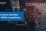 The Uncut Checklist for HIPAA Compliance.