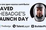 How One Open-Source Contributor Saved TheBadge’s Launch Day