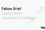 Fellow Brief | Lagos Urban Innovation Challenge