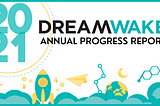 DreamWakers’ 2020–21 Annual Progress Report