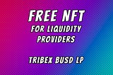 How to provide liquidity to the TRIBEX BUSD LP and win FREE NFTs