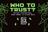 Paper: Who to Trust: Yellow Journalism, Fake News, & Click Bait