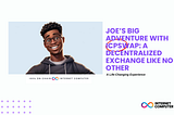 Joe’s Big Adventure with ICPSwap: A Decentralized Exchange Like No Other