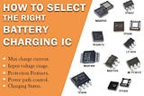 How to Select the Right Battery Charging IC?