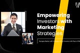 Empowering Investors with Marketing Strategies: Navigate Markets with Strategies, Attract Investors