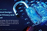 Ethical Design: User Privacy and Trust in the Digital Age