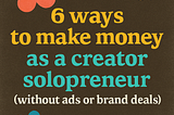 6 ways to make money as a creator solopreneur (without ads or brand deals)