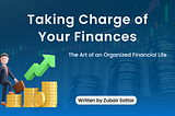 Taking Charge of Your Finances: The Art of an Organized Financial Life