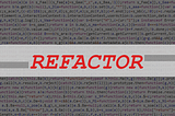 Refactoring — Coding for Humans