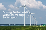 Powering the Green Revolution: How Low Voltage Switchgear Drives Renewable Energy