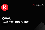 KAVA — How to Stake $KAVA Tokens with Luganodes
