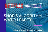 Shor’s Algorithm Watch Party