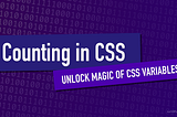 Counting in CSS: Unlock magic of CSS variables