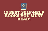 15 Best Self-Help Books You Must Read