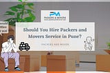 Should You Hire Packers and Movers Service in Pune?