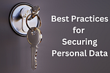 Best Practices for Securing Personal Data