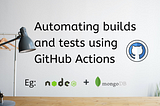 How to add tests in CI pipeline using GitHub actions