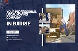 Your Professional Local Moving Company in Barrie