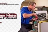 Troubleshooting or Repairing a Home Printer with a Professional