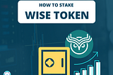 WISE Token — How to stake WISE Token and how to get your 10% extra shares
