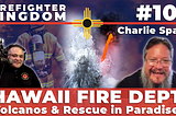 #10 — Hawaii Fire Dept — Volcanos & Rescue in Paradise