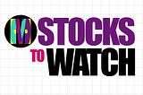 Stocks to Watch— Biotech, EV, and More! (July 17, 2022)