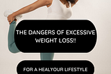 The Dangers of Excessive Weight Loss