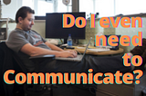 Do you require good Communication skills as a Software Developer? 🤔