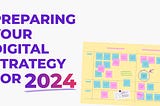 Preparing your Business’ Digital Strategy for 2024