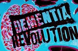 Join the Dementia Revolution