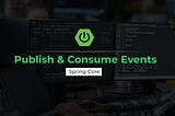 Publish & Consume Custome Events in Spring Boot
