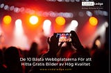 De 10 Bästa Webbplatserna för att Hitta Gratis Bilder av Hög Kvalitet