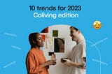 10 Trends That Will Shape Coliving In 2023