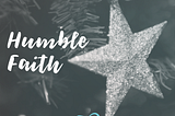 Advent Day 2: Humble Faith