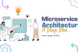 Microservices Architecture: A Deep Dive