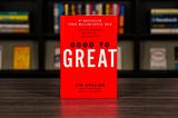 Must-Read Books for Rising Tech Leaders — Part One — Good to Great by Jim Collins