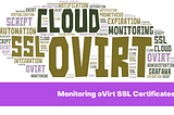Monitoring oVirt SSL Certificates