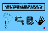 More firearms, more security, or greater gender violence in Chile?