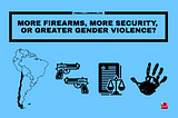 More Firearms, More Security, or Greater Gender Violence in Chile?