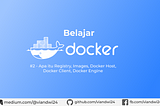 Belajar Docker — Mengenal Apa Itu Registry, Images, Docker Host, Docker Client, Docker Engine