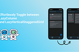 Effortlessly Toggle Between LazyColumn and LazyVerticalStaggeredGrid