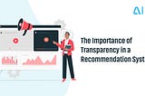 The Importance of Transparency in a Recommendation System