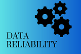 Data reliability in A System Part 1