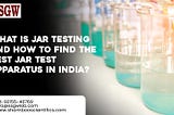 What Is Jar Testing And How To Find The Best Jar Test Apparatus In India?