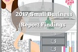 2017 Small Business Report Findings