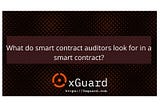 What do smart contract auditors look for in a smart contract?